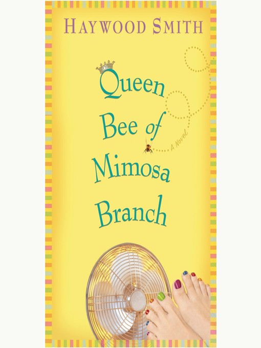 Title details for Queen Bee of Mimosa Branch by Haywood Smith - Wait list